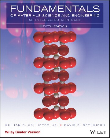 Fundamentals of Materials Science and Engineering- An Integrated Approach